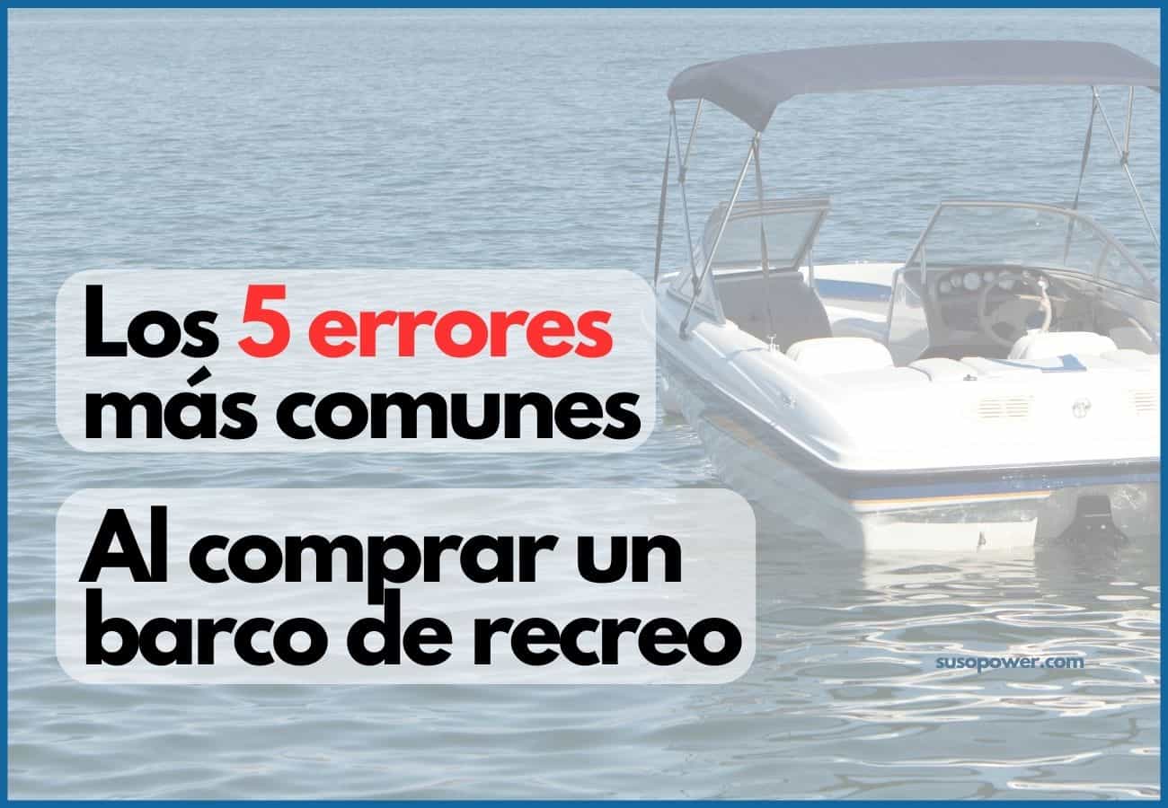 Los 5 errores mas comunes al comprar un barco.
